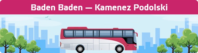 Bus Ticket Baden Baden — Kamenez Podolski buchen